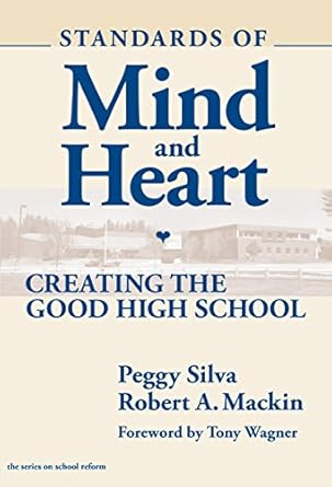 standards of mind and heart creating the good high school fir edition peggy silva ,robert a. mackin ,tony