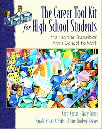 the career toolkit for high school students making the transition from school to work 1st edition gary izumo