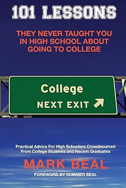 101 lessons they never taught you in high school about going to college practical advice for high schoolers