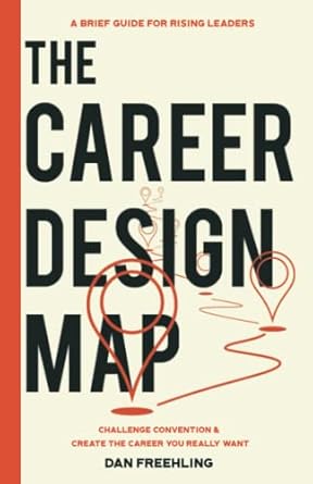 the career design map challenge convention and create the career you really want 1st edition dan freehling