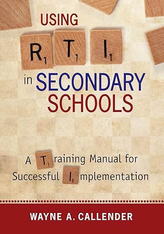 using rti in secondary schools a training manual for successful implementation 1st edition wayne a. callender