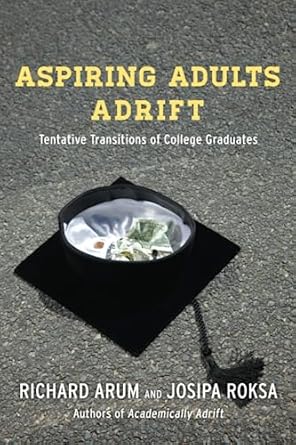 aspiring adults adrift tentative transitions of college graduates 1st edition richard arum ,josipa roksa