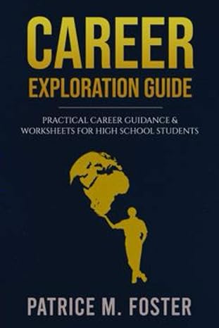 career exploration guide career guidance and worksheets for high school students 1st edition patrice m foster