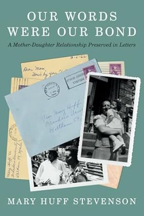 our words were our bond a mother daughter relationship preserved in letters 1st edition mary huff stevenson