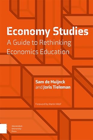 economy studies a guide to rethinking economics education 1st edition sam de muijnck ,joris tieleman