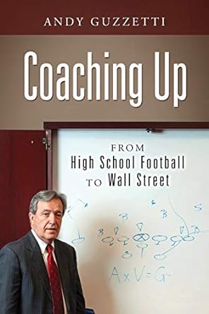 coaching up from high school football to wall street 1st edition andy guzzetti 1977210856, 978-1977210852