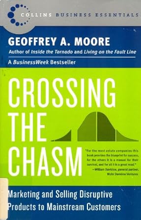 crossing the chasm marketing and selling high tech products to mainstream customers revised edition geoffrey