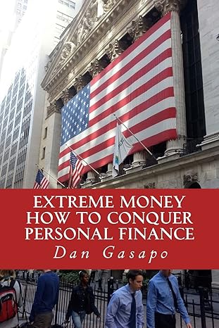 extreme money how to conquer personal finance financial advice that should be taught in high school 1st