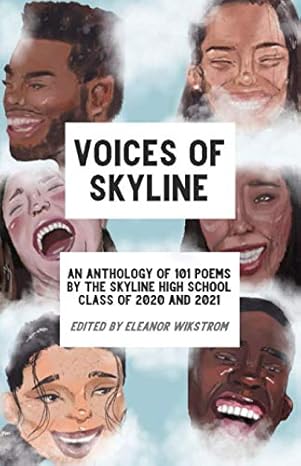 voices of skyline an anthology of 101 poems by the skyline high school class of 2020 and 2021 1st edition