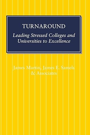 turnaround leading stressed colleges and universities to excellence 1st edition james martin 1421409542,