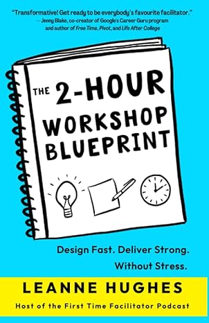 the 2 hour workshop blueprint design fast deliver strong without stress 1st edition leanne hughes ,dave