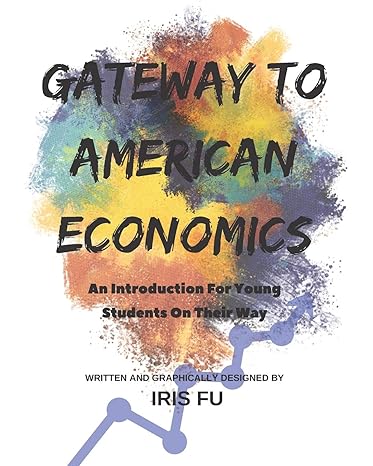 gateway to american economics an introduction for young students on their way every young american citizen s