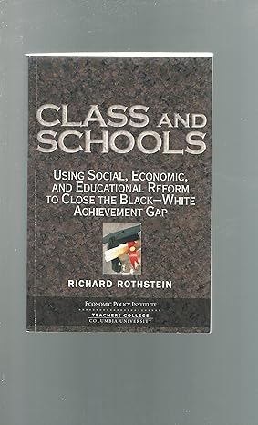 class and schools using social economic and educational reform to close the black white achievement gap 1st