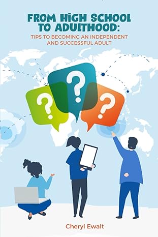 from high school to adulthood tips to becoming an independent and successful adult 1st edition cheryl ewalt