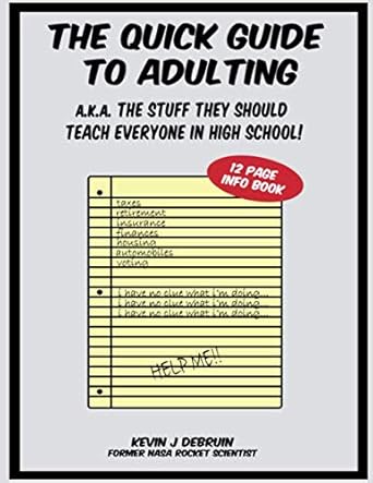 the quick guide to adulting a k a the stuff they should teach everyone in high school 1st edition kevin j