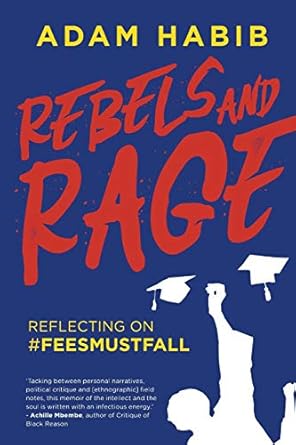 rebels and rage reflecting on #feesmustfall 1st edition adam habib 1868428966, 978-1868428960