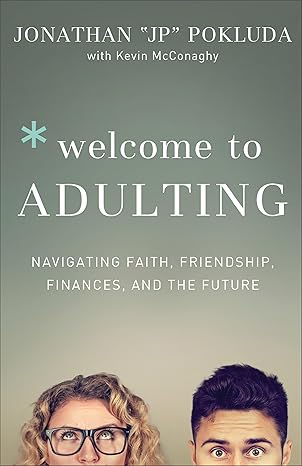 welcome to adulting navigating faith friendship finances and the future 1st edition jonathan pokluda ,kevin