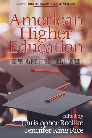 american higher education contemporary perspectives on policy and practice 1st edition christopher roellke