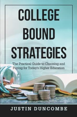 college bound strategies the practical guide to choosing and paying for today s higher education 1st edition