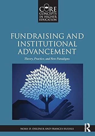 fundraising and institutional advancement theory practice and new paradigms 1st edition noah d. drezner