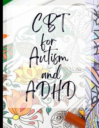 cbt for autism and adhd your guide to free for cbt for autism and adhd deal with stress anxiety and face the