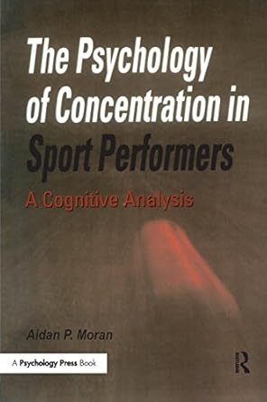 the psychology of concentration in sport performers a cognitive analysis 1st edition aidan p moran ,aidan