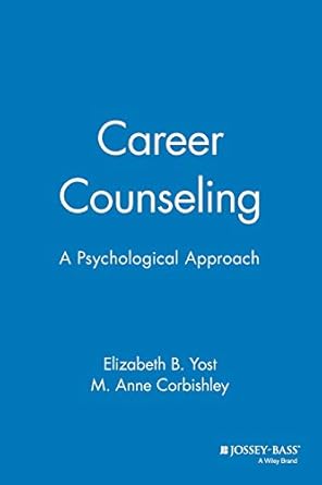 career counseling a psychological approach 1st edition elizabeth b yost ,m anne corbishley 1555424201,