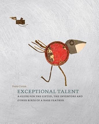 exceptional talent a guide for the gifted the inventors and other birds of a rare feather 1st edition frans