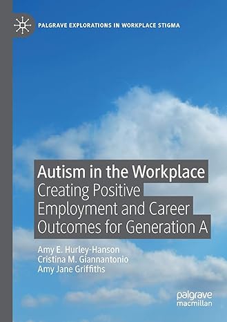 autism in the workplace creating positive employment and career outcomes for generation a 1st edition amy e