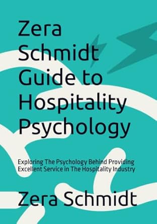 zera schmidt guide to hospitality psychology exploring the psychology behind providing excellent service in