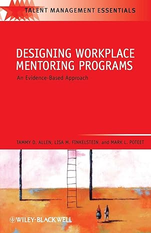 designing workplace mentoring programs an evidence based approach 1st edition tammy d allen ,lisa m