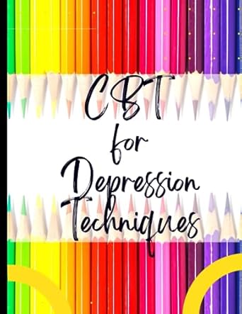 cbt for depression techniques your guide to free for cbt for depression techniques deal with stress anxiety