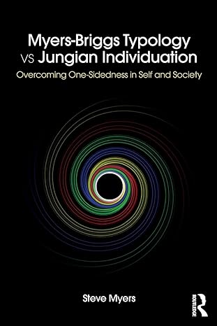 myers briggs typology vs jungian individuation overcoming one sidedness in self and society 1st edition steve