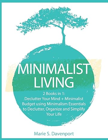 minimalist living 2 books in 1 declutter your mind + minimalist budget using minimalism essentials to