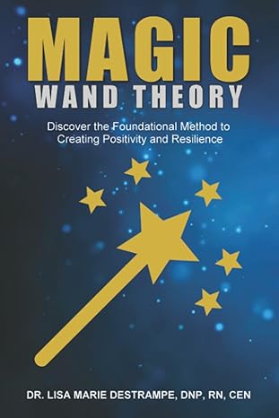 magic wand theory discover the foundational method to creating positivity and resilience 1st edition dr lisa