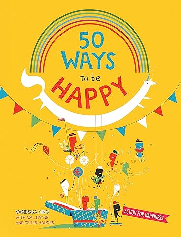 50 ways to feel happy 1st edition vanessa king 1784930857, 978-1784930851