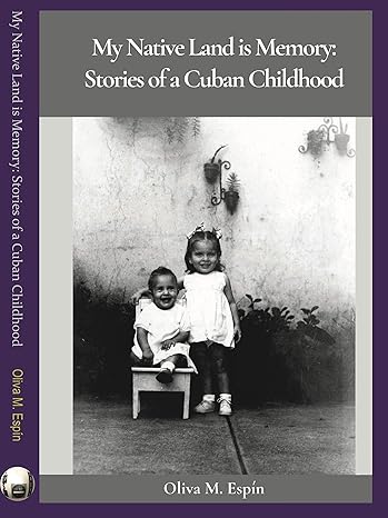 my native land is memory stories of a cuban childhood 1st edition oliva espin ,emily buckley ,william anthony