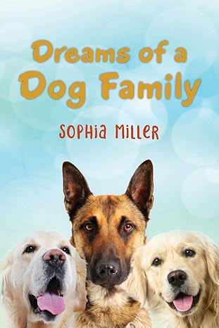 dreams of a dog family 1st edition sophia miller 1642378224, 978-1642378221