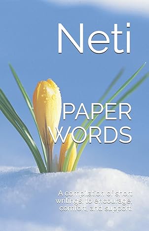 paper words a compilation of short writings to encourage comfort and support us whist we journey 1st edition