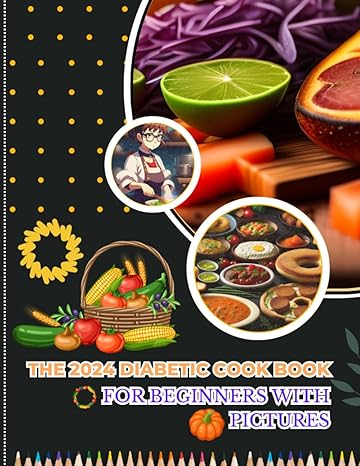 the 2024 diabetic cook book for beginners with pictures delicious and healthy the complete 2024 diabetic