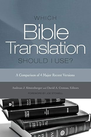 which bible translation should i use a comparison of 4 major recent versions 1st edition andreas j.