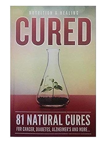 cured 81 natural cures for cancer diabetes alzheimer s and more standard edition glenn s.] [rothfield