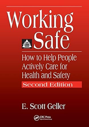 working safe how to help people actively care for health and safety 2nd edition e. scott geller 1566705649,