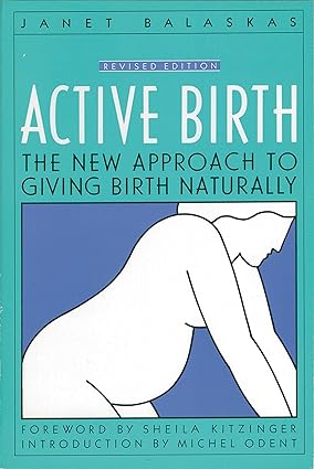 active birth the new approach to giving birth naturally revised edition janet balaskas 1558320385,