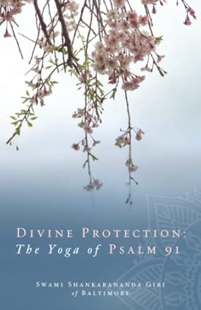 divine protection the yoga of psalm 91 1st edition swami shankarananda 979-8490493525