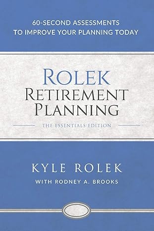 rolek retirement planning 60 second assessments to improve your planning today 1st edition kyle rolek, rodney