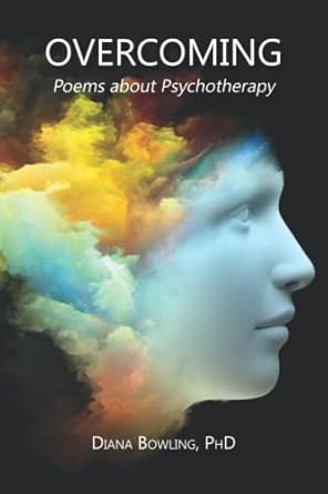 overcoming poems about psychotherapy 1st edition diana bowling phd 1949652149, 978-1949652147