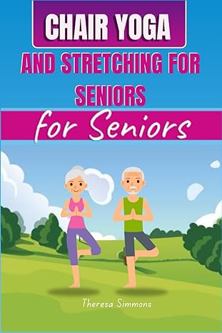 chair yoga and stretching exercises for seniors discover gentle poses and mindful movement for seniors