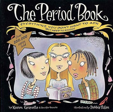 the period book a girl s guide to growing up 2nd edition karen gravelle, jennifer gravelle, debbie palen