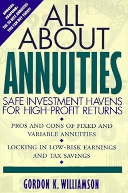 all about annuities safe investment havens for high profit returns 1st edition gordon k. williamson